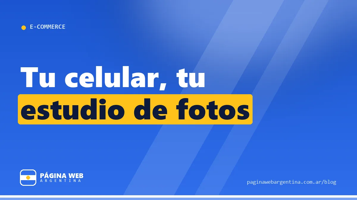 Fotos de producto con el celular: guía práctica para tu tienda online